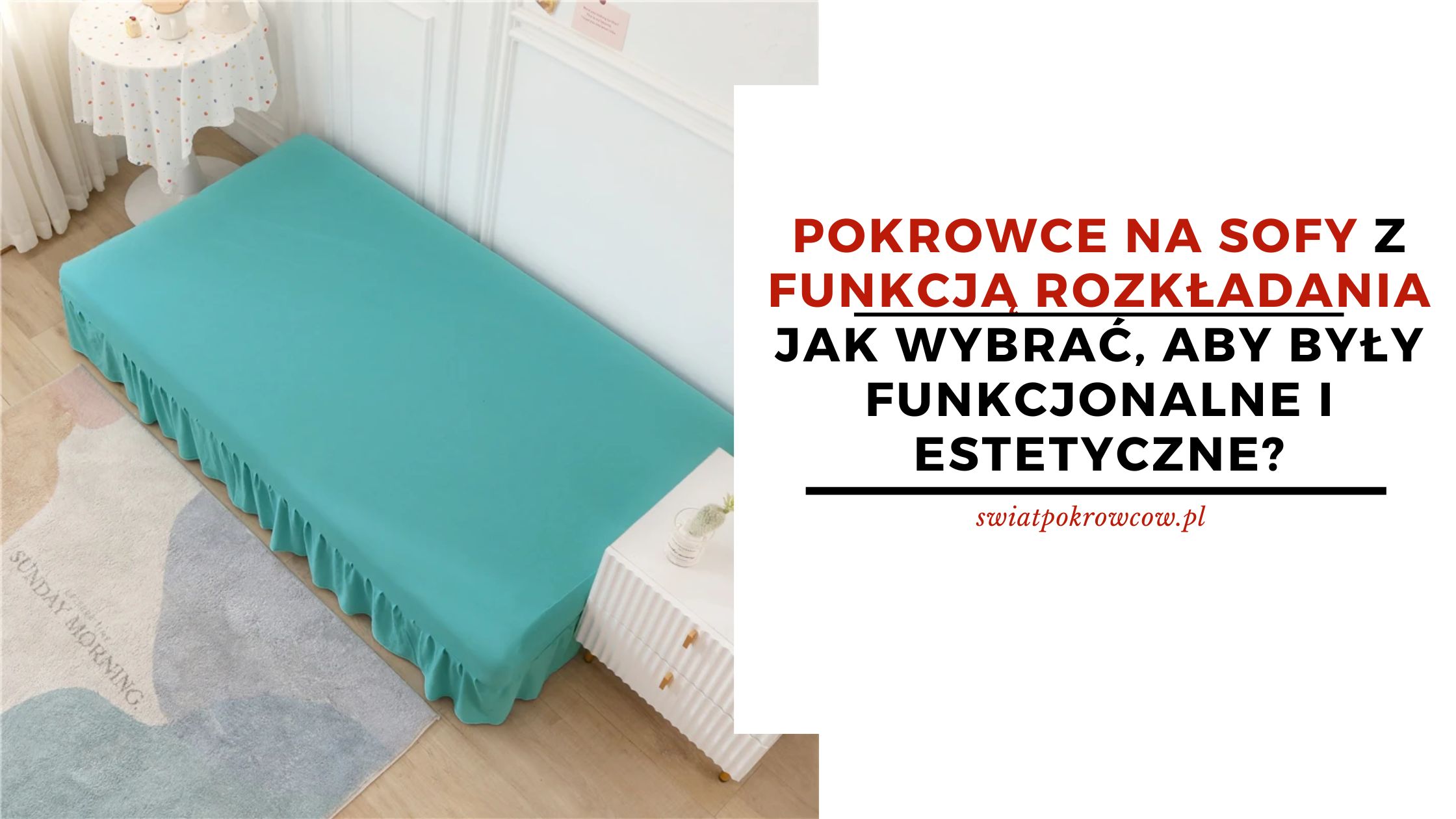 Pokrowce na sofy z funkcją rozkładania – jak wybrać, aby były funkcjonalne i estetyczne?