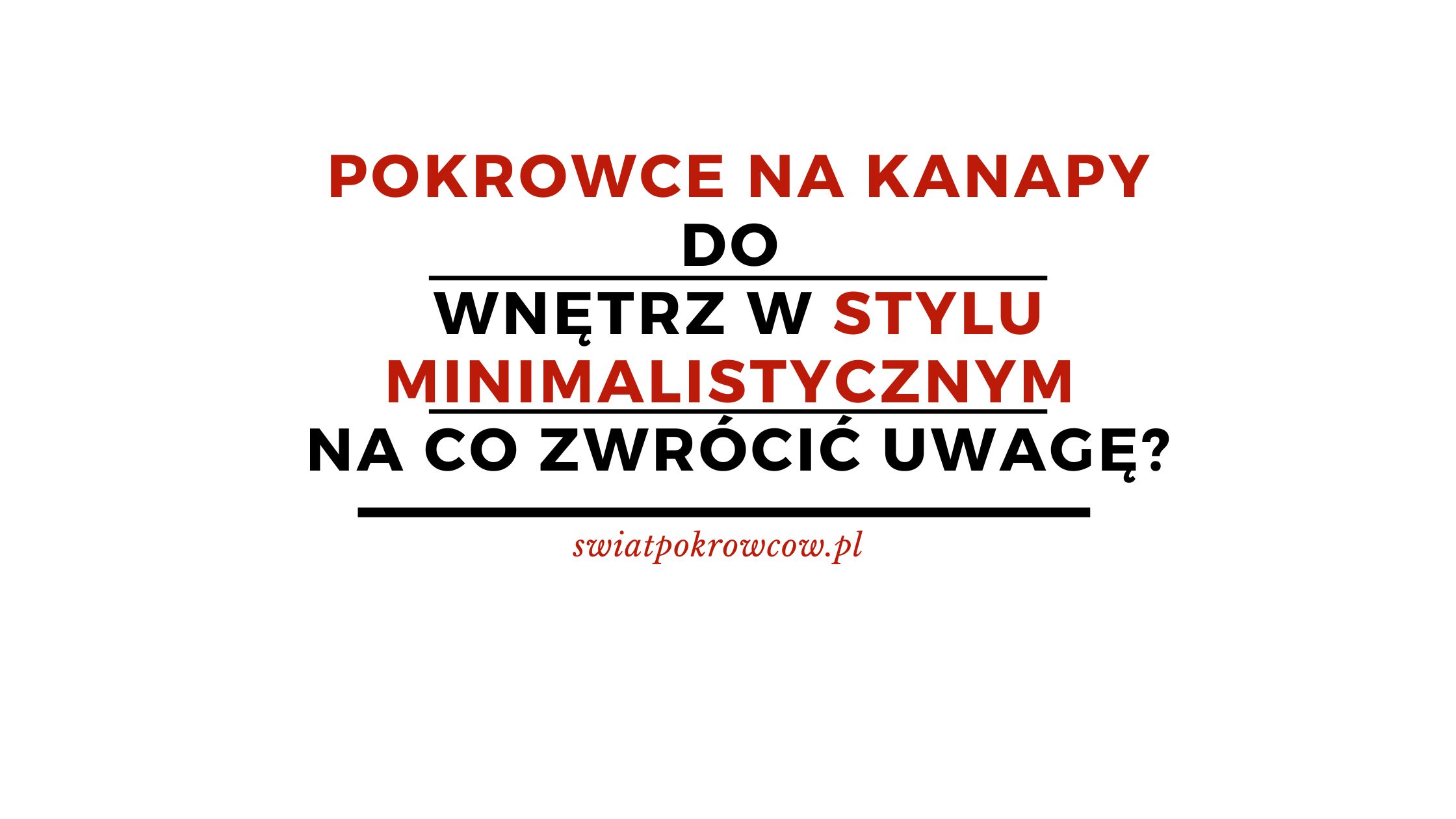 Pokrowce na kanapy do wnętrz w stylu minimalistycznym – na co zwrócić uwagę?