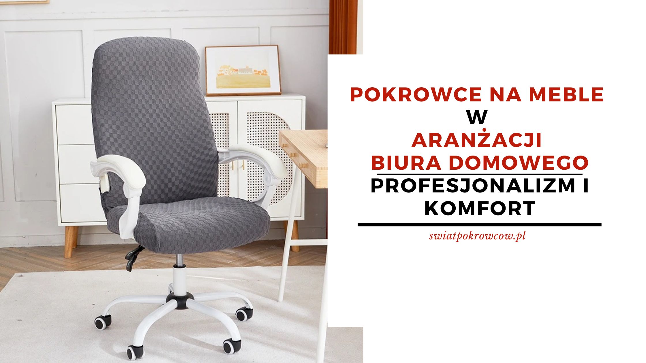 Pokrowce na meble w aranżacji biura domowego - profesjonalizm i komfort