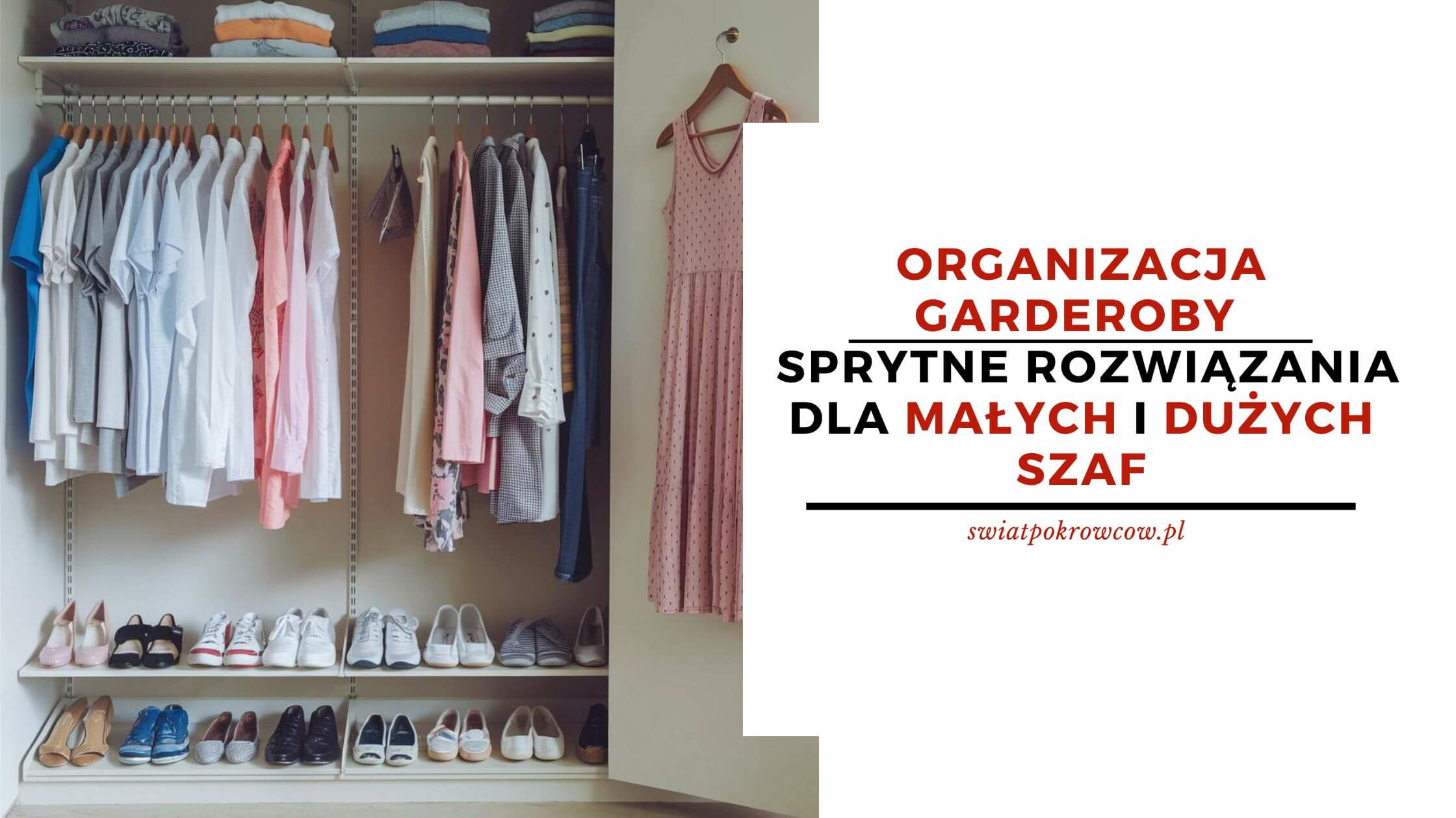 Organizacja garderoby - sprytne rozwiązania dla małych i dużych szaf