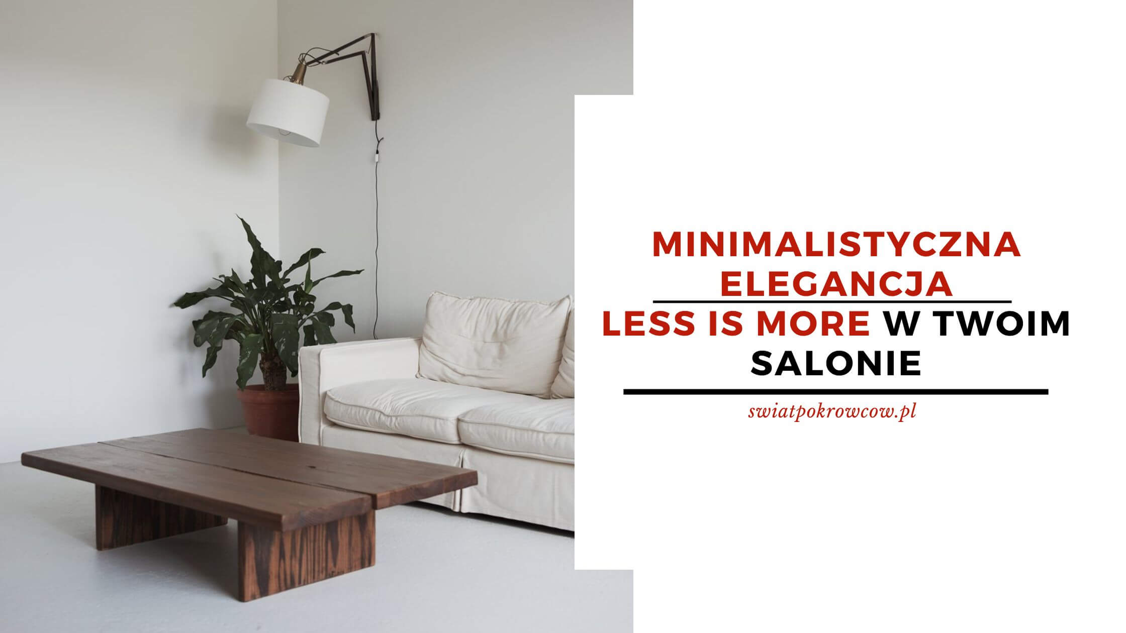 Minimalistyczna elegancja - less is more w Twoim salonie