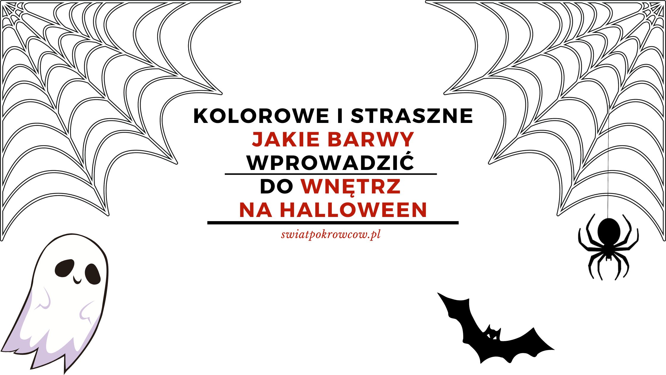 Kolorowe i straszne – jakie barwy wprowadzić do wnętrz na Halloween