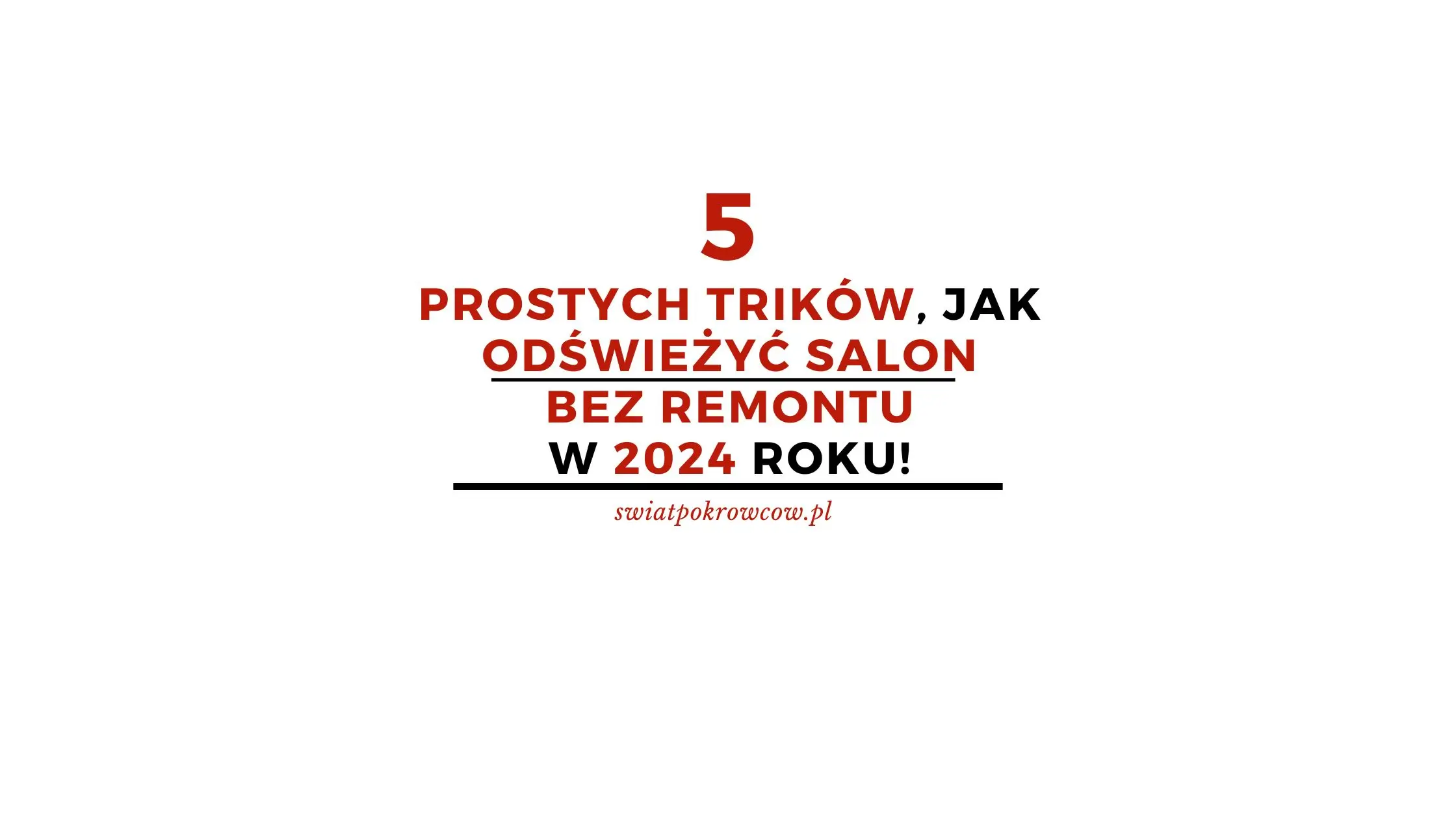 5 prostych trików, jak odświeżyć salon bez remontu w 2024 roku!