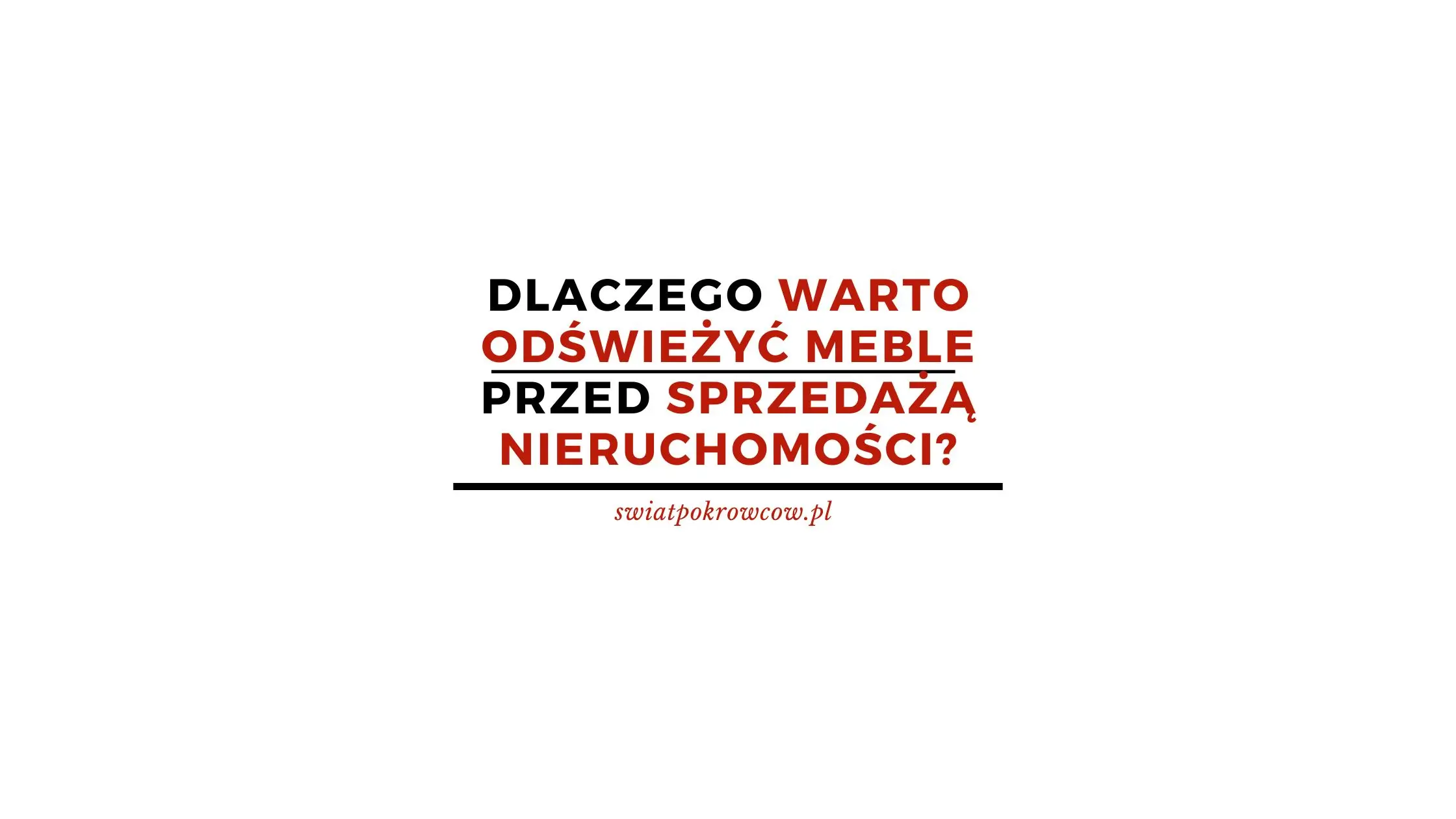 Dlaczego warto odświeżyć meble przed sprzedażą nieruchomości?