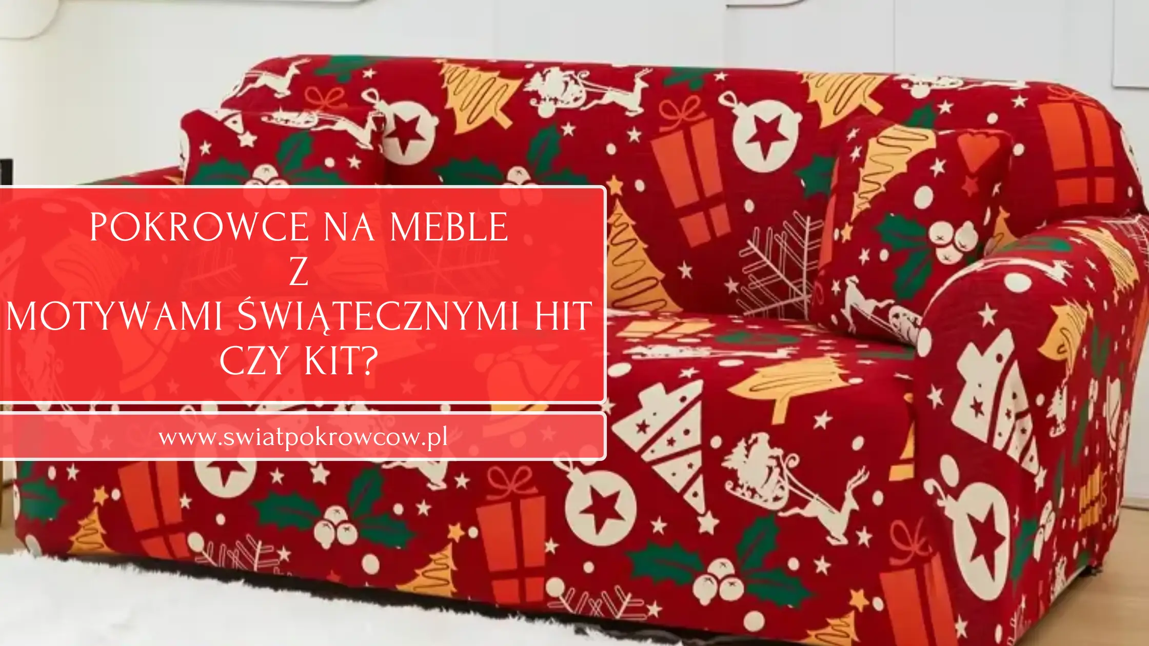 Pokrowce na meble z motywami świątecznymi - hit czy kit?