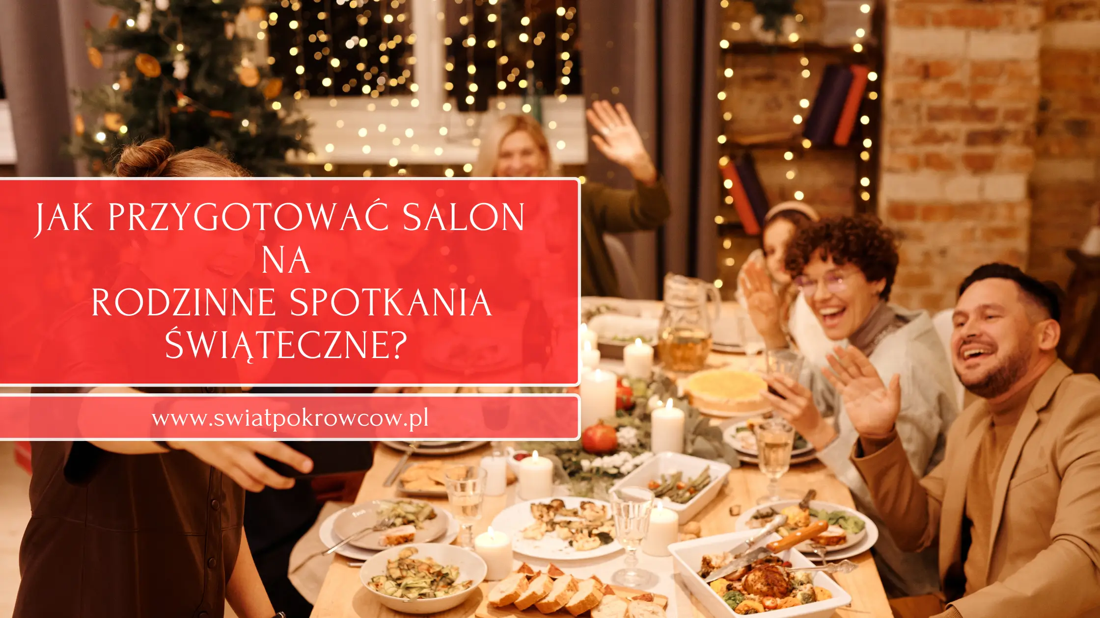 Jak przygotować salon na rodzinne spotkania świąteczne?
