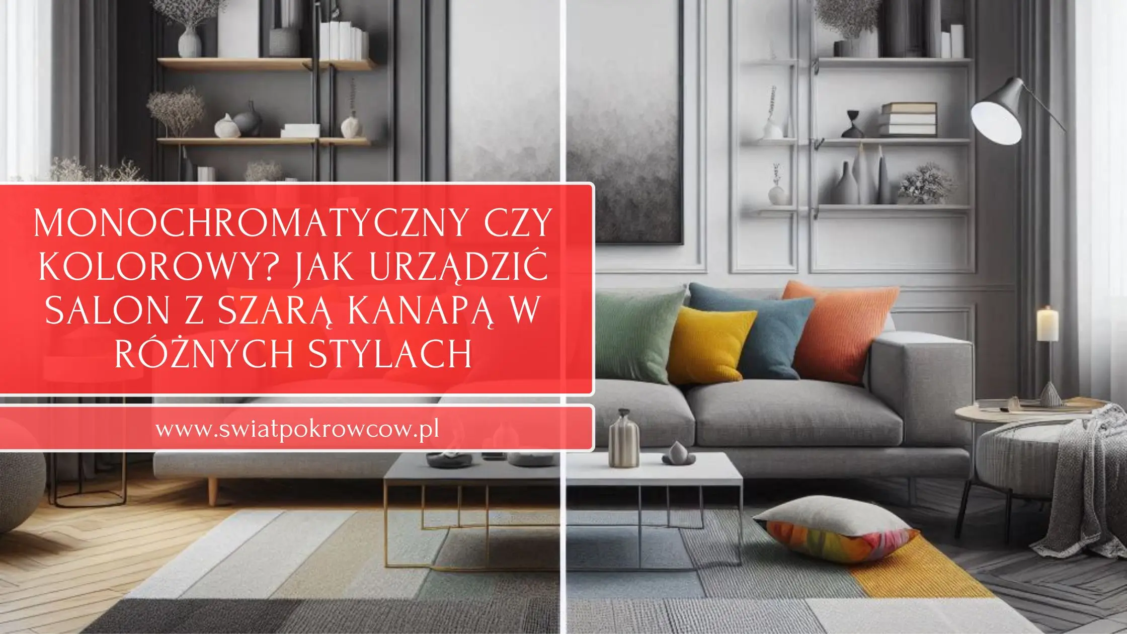 Monochromatyczny czy kolorowy? Jak urządzić salon z szarą kanapą w różnych stylach