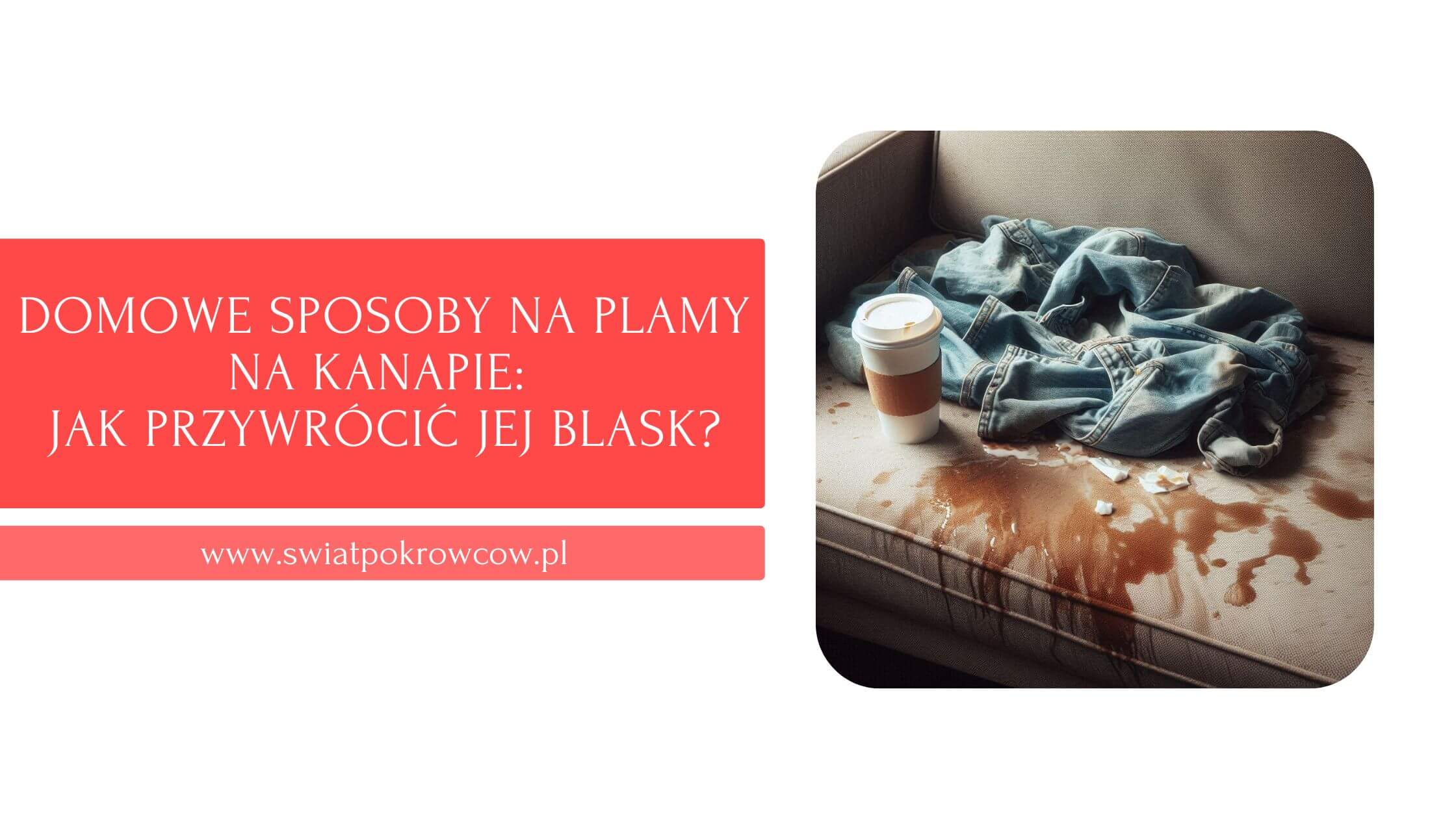 Domowe sposoby na plamy na kanapie: Jak przywrócić jej blask?
