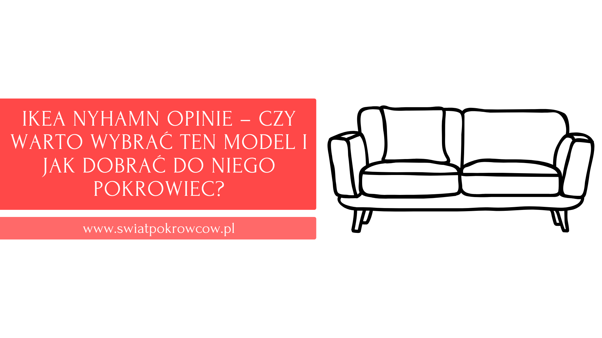 IKEA Nyhamn opinie – czy warto wybrać ten model i jak dobrać do niego pokrowiec?